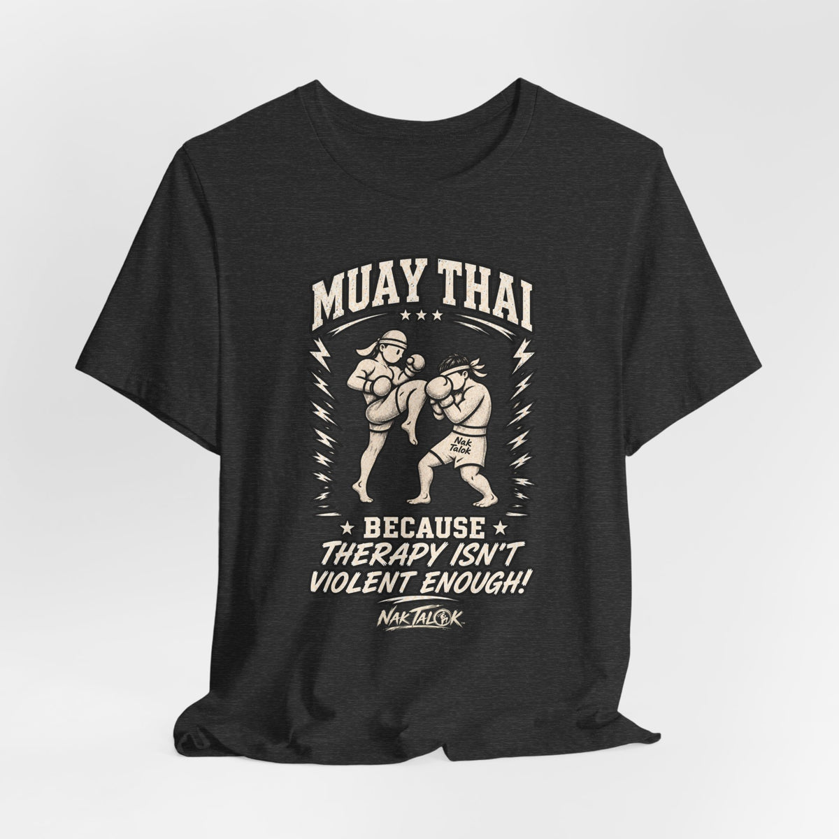 Muay Thai T-Shirt — "Because Therapy Isn't Violent Enough" | Nak Talok™