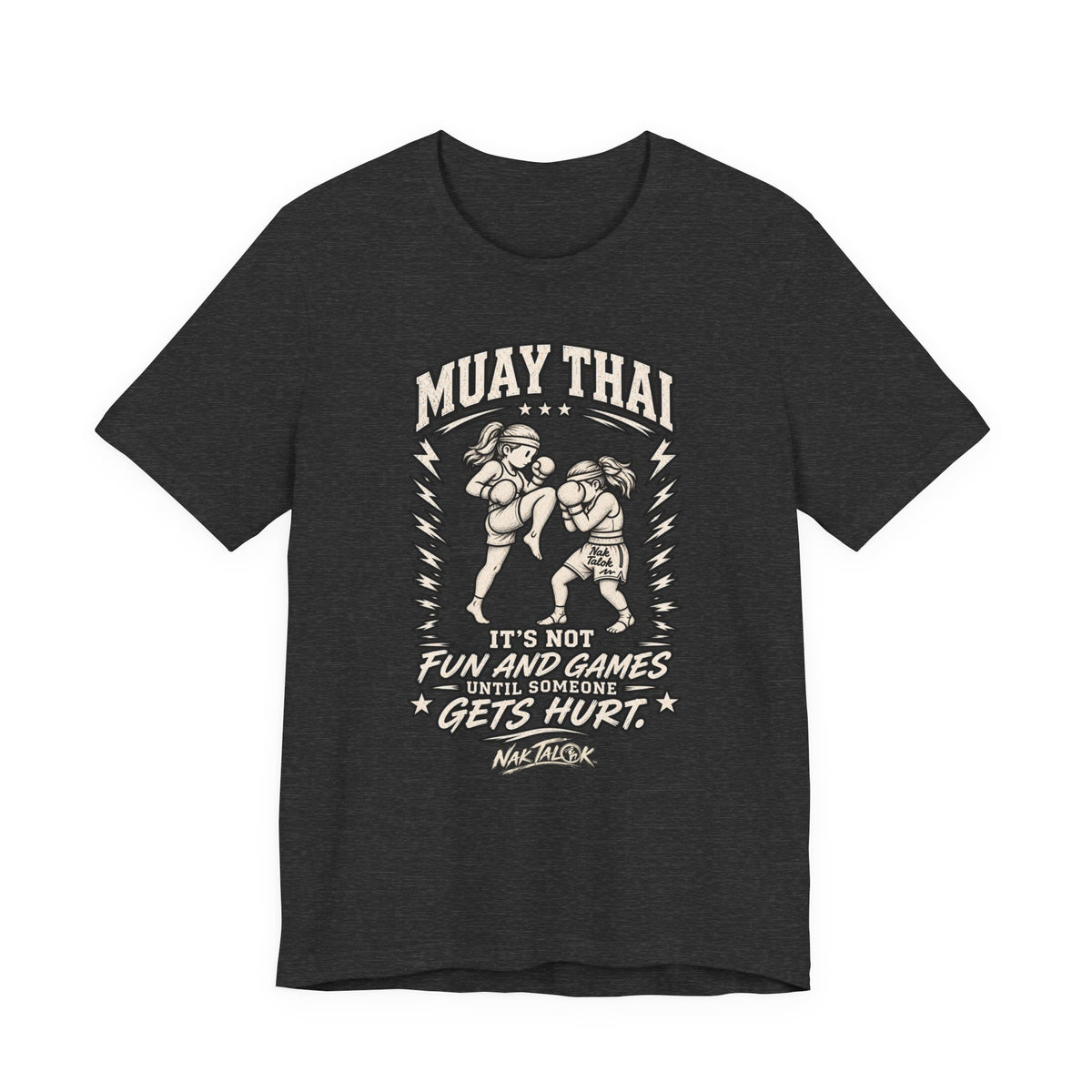 Women’s Muay Thai T-Shirt — “It’s Not Fun and Games Until Someone Gets Hurt” | Nak Talok™