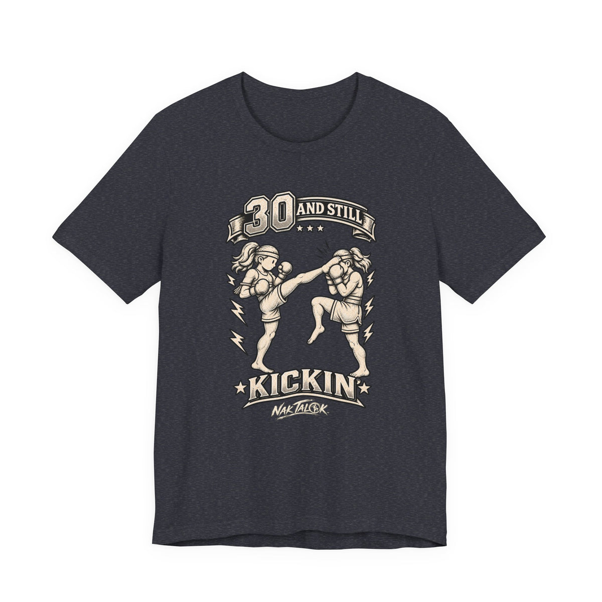 Women’s Muay Thai T-Shirt — “30 and Still Kickin’” | Nak Talok™
