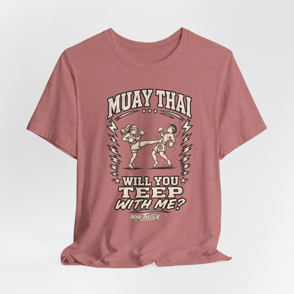 Muay Thai T-Shirt — “Will You Teep With Me?” | Nak Talok™