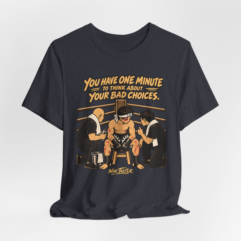 Muay Thai T-Shirt — One Minute to Think About Your Bad Choices