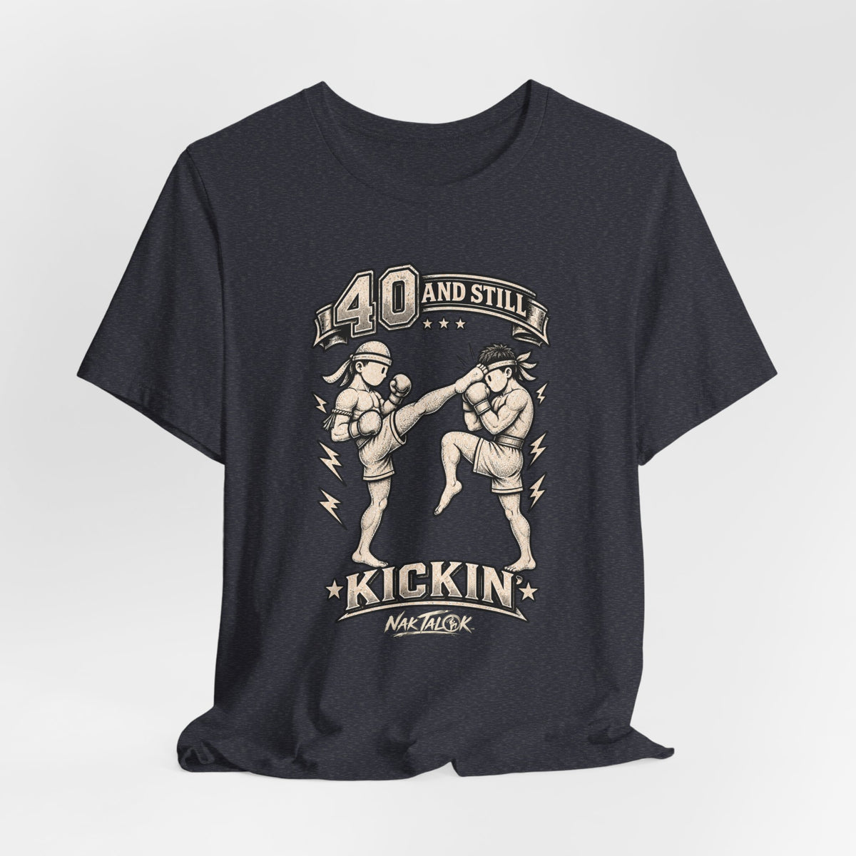 40th Birthday Muay Thai T-Shirt — “40 and Still Kickin’” | Nak Talok™