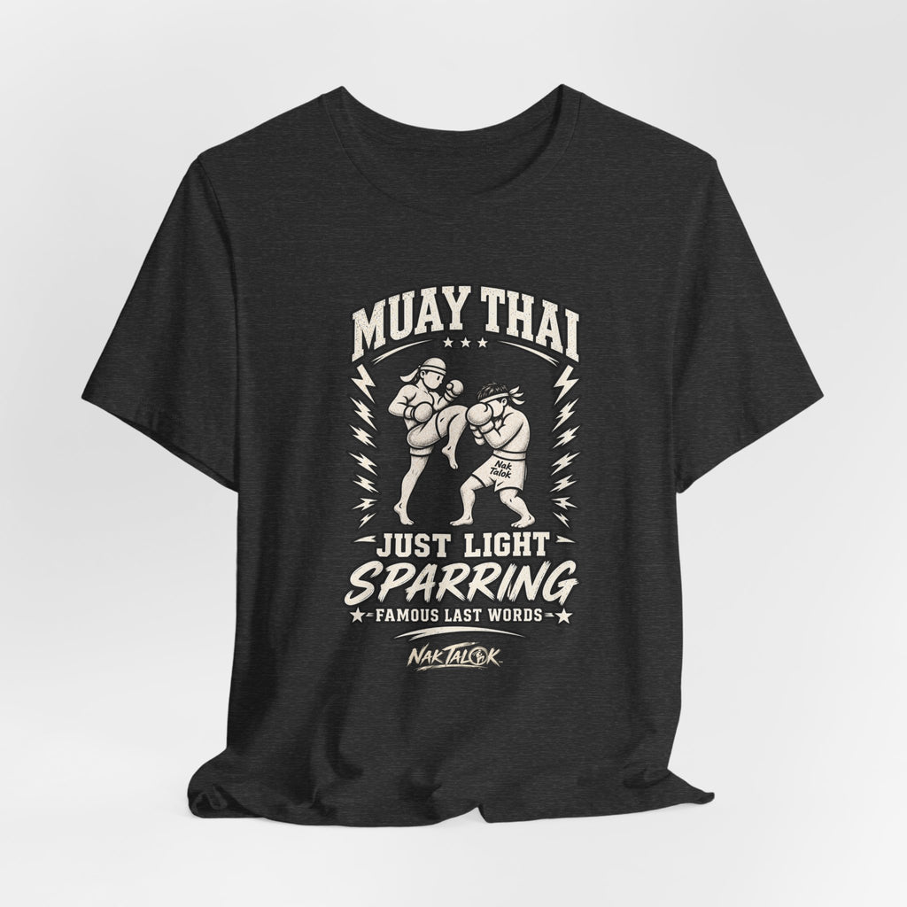 Muay Thai T-Shirt — “Just Light Sparring” | Nak Talok™
