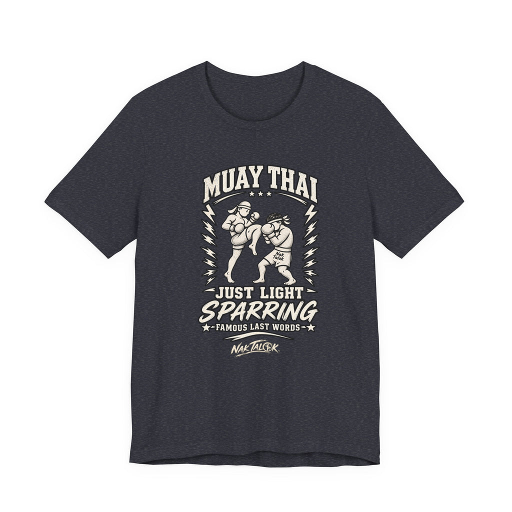 Muay Thai T-Shirt — “Just Light Sparring” | Nak Talok™