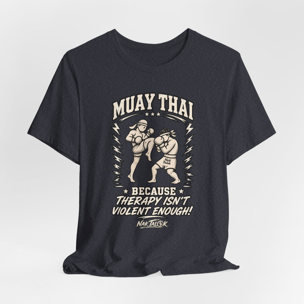 Muay Thai T-Shirt — "Because Therapy Isn't Violent Enough" | Nak Talok™