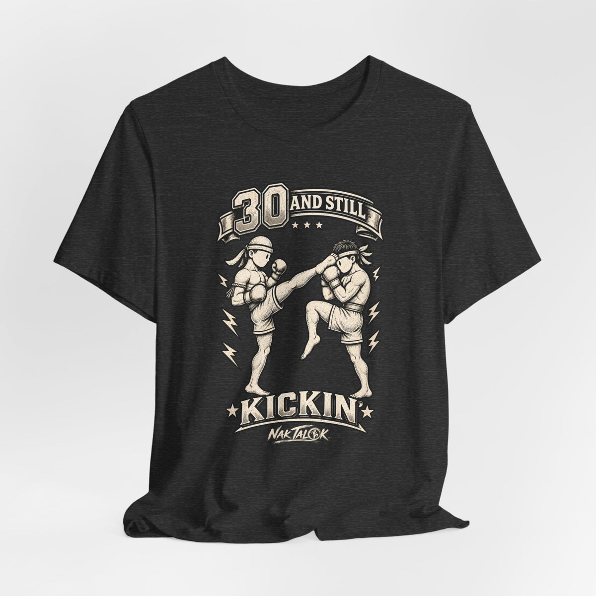 30th Birthday Muay Thai T-Shirt — “30 and Still Kickin’” | Nak Talok™