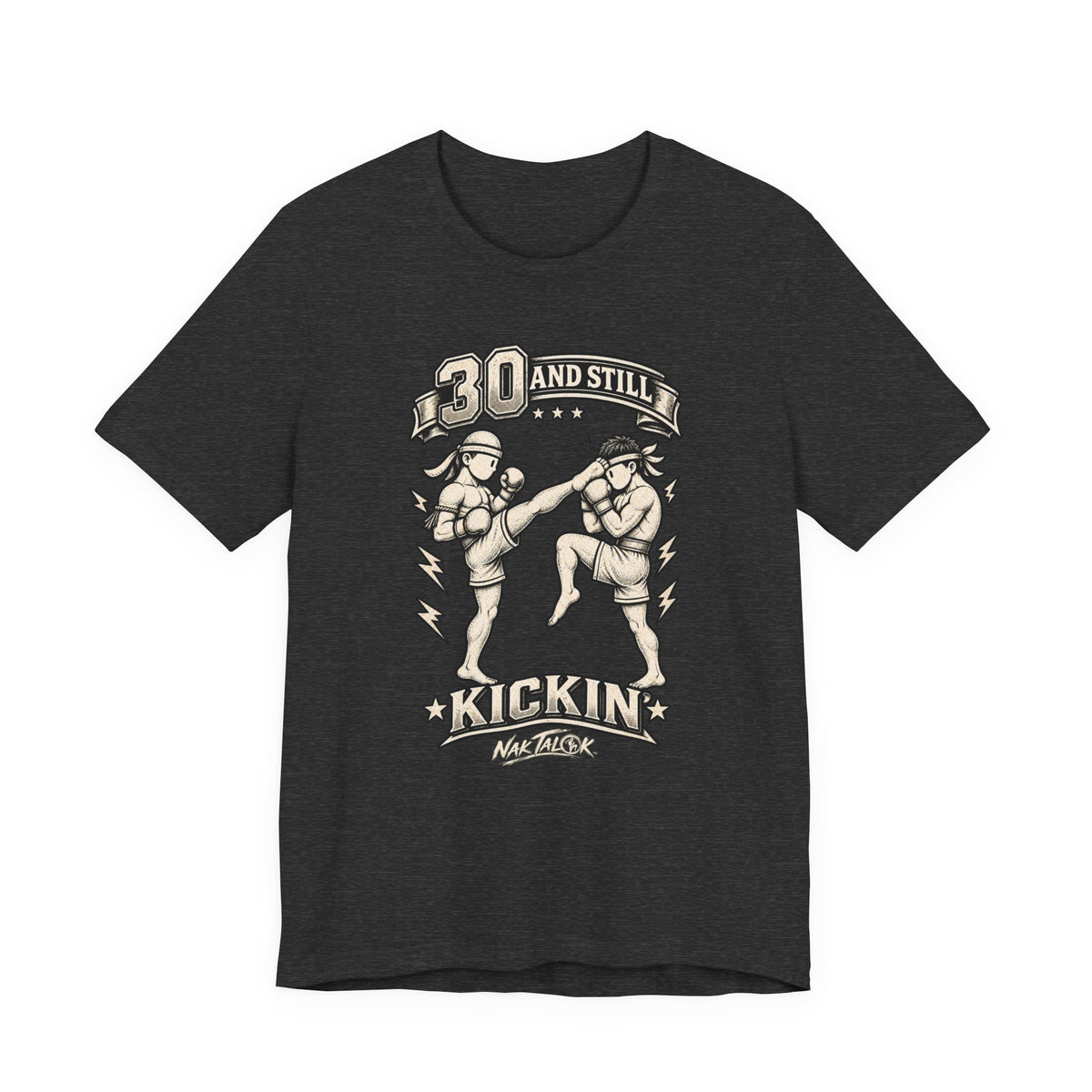 30th Birthday Muay Thai T-Shirt — “30 and Still Kickin’” | Nak Talok™