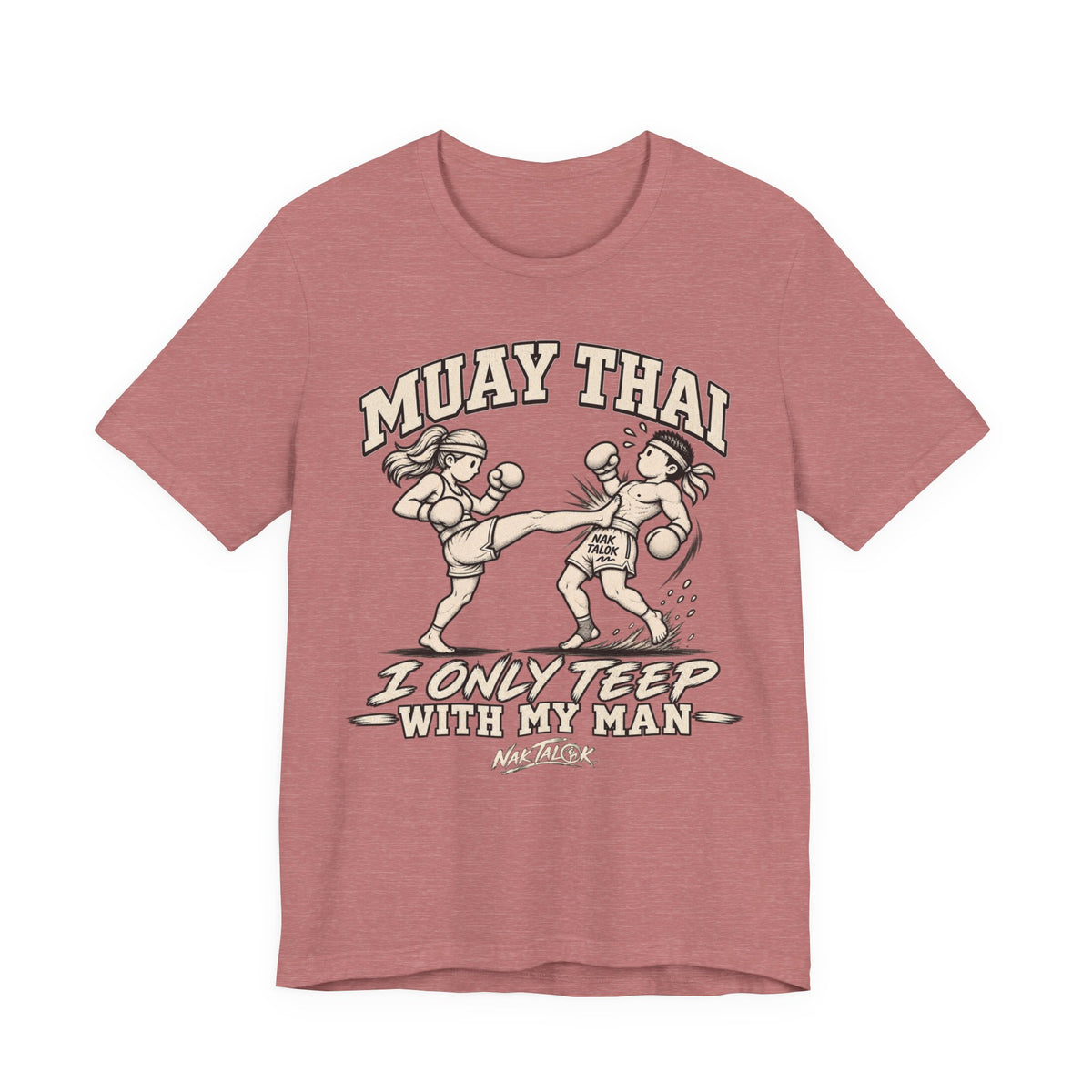 Women’s Muay Thai T-Shirt — “I Only Teep With My Man” | Nak Talok™