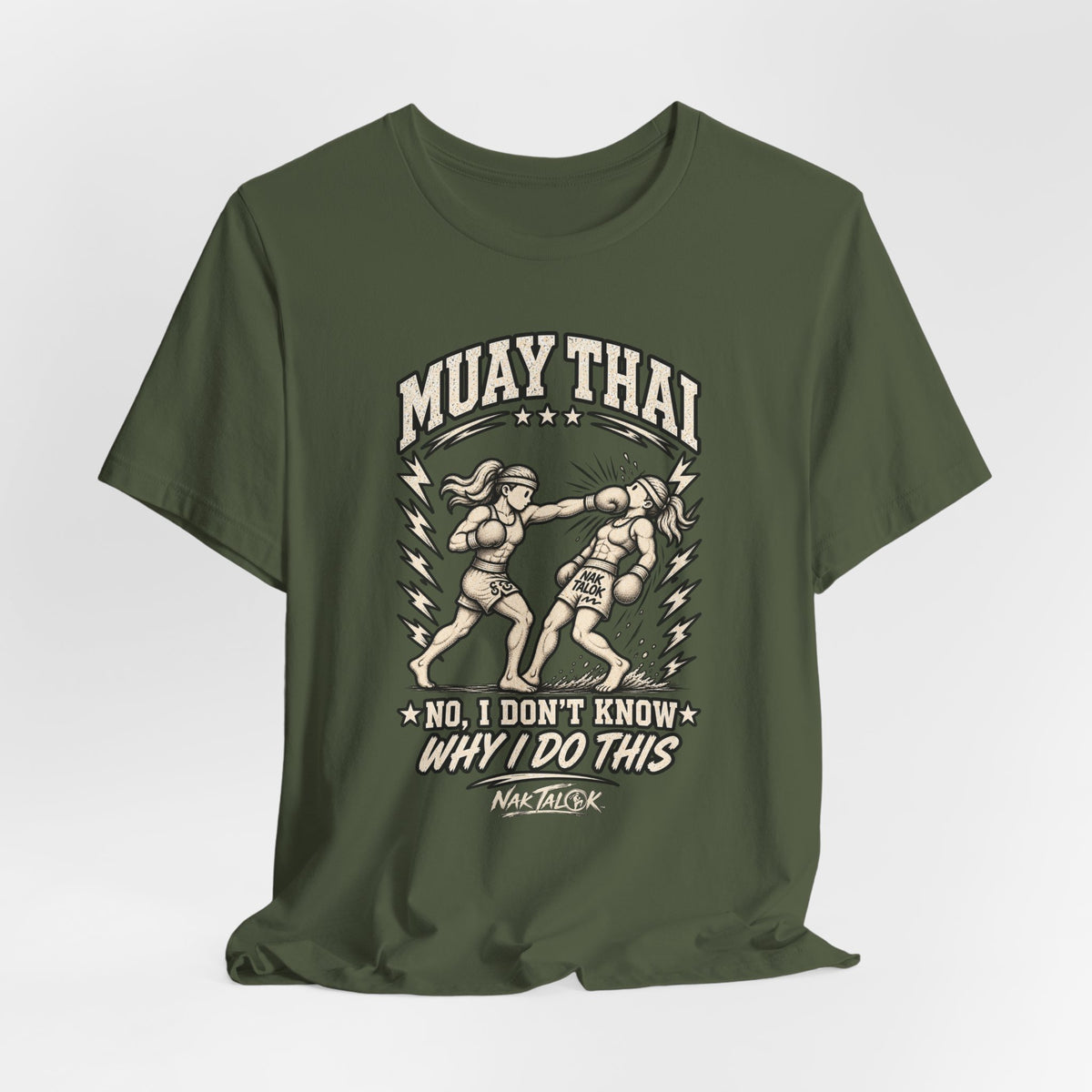 Muay Thai T-Shirt — “No, I Don’t Know Why I Do This” | Nak Talok™