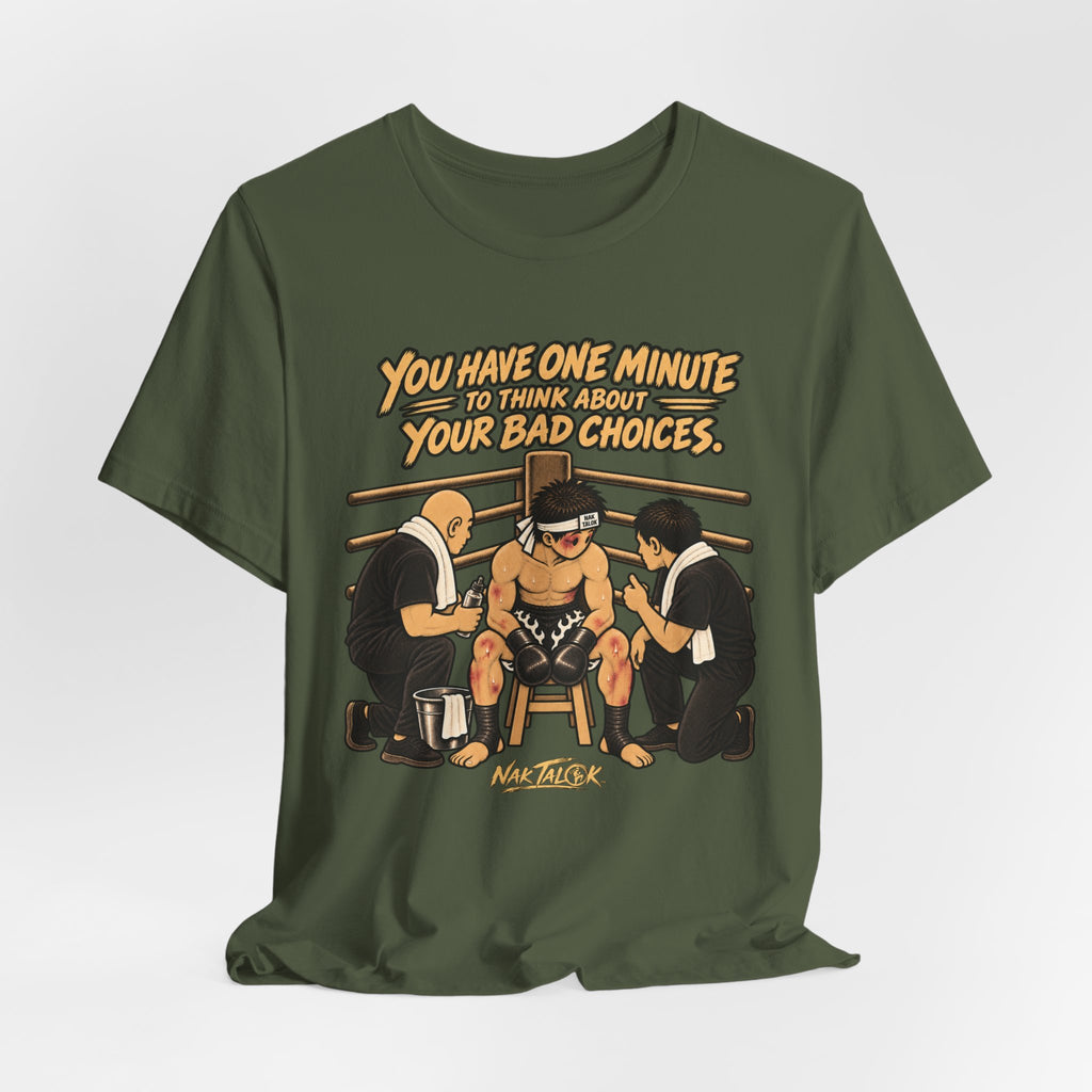 Muay Thai T-Shirt — One Minute to Think About Your Bad Choices