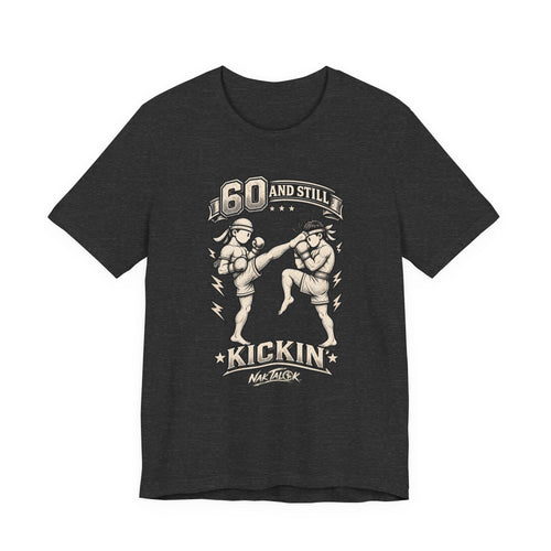60th Birthday Muay Thai T-Shirt — “60 and Still Kickin’” | Nak Talok™