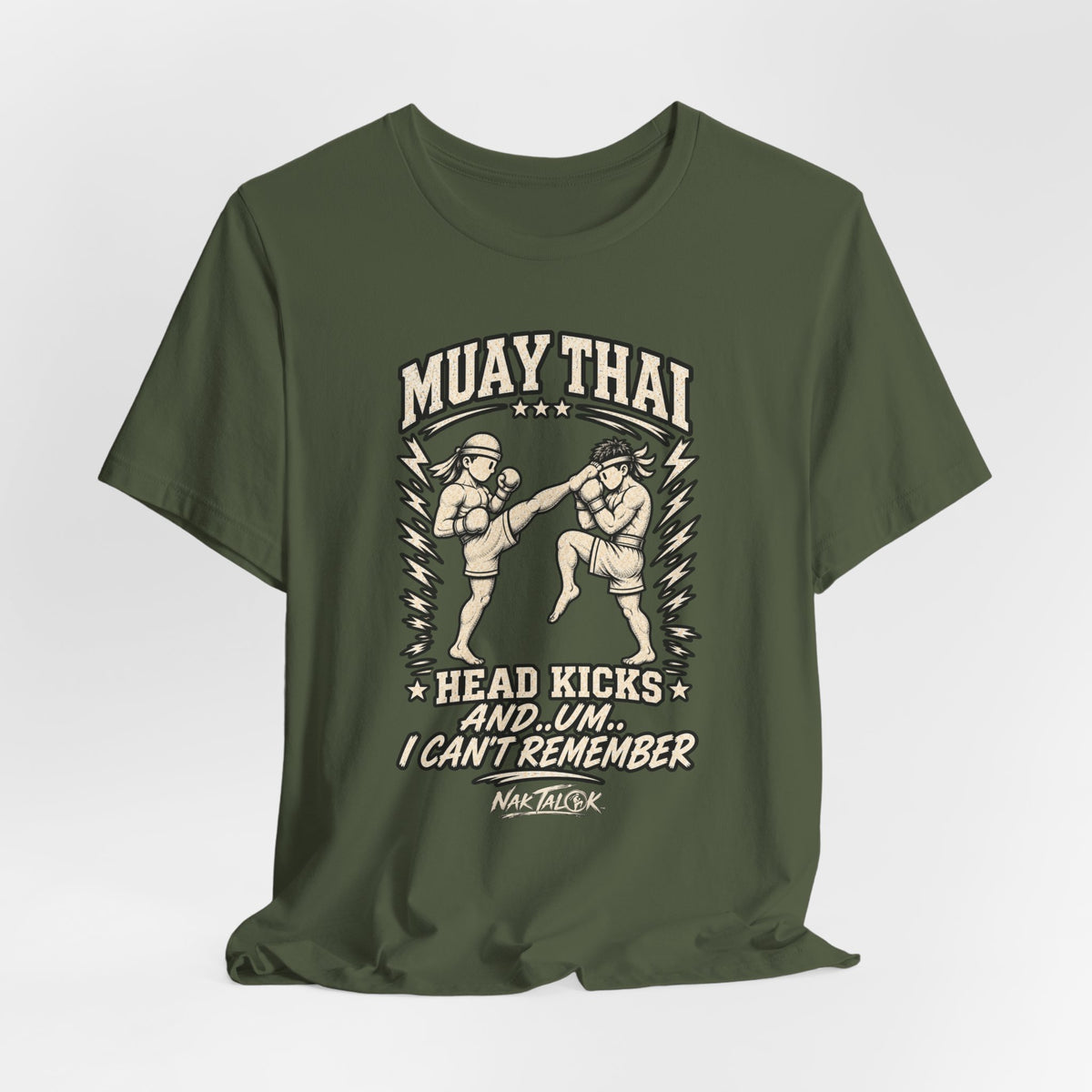 Muay Thai T-Shirt — “Head Kicks and... Um... I Can’t Remember” | Nak Talok™