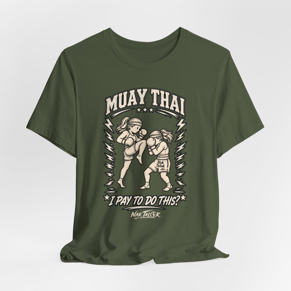 Women’s Muay Thai T-Shirt — “I Pay to Do This?” | Nak Talok™
