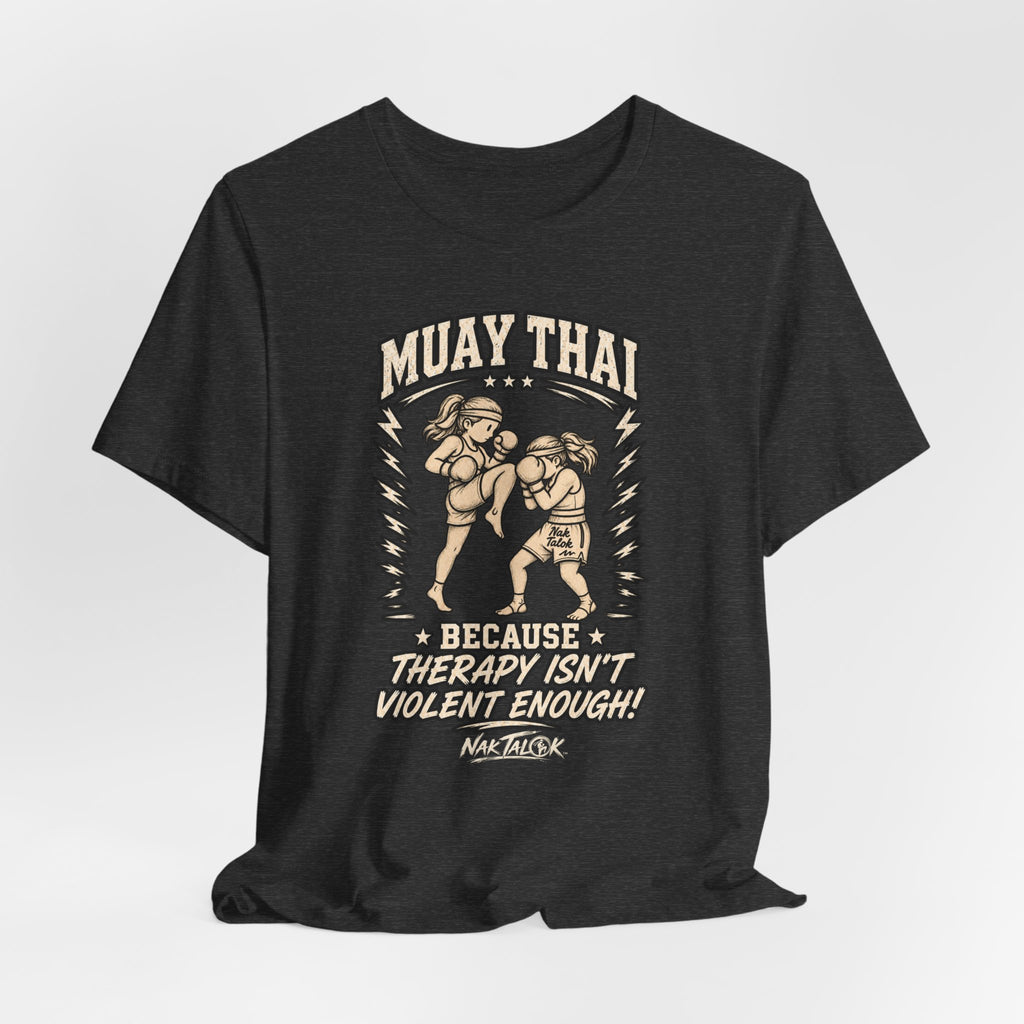 Women’s Muay Thai T-Shirt — “Because Therapy Isn't Violent Enough” | Nak Talok™